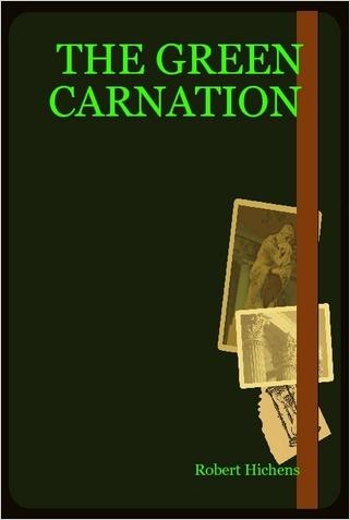 Book cover of "The Green Carnation" by Robert Hichens, Foreword by Anthony Wynn